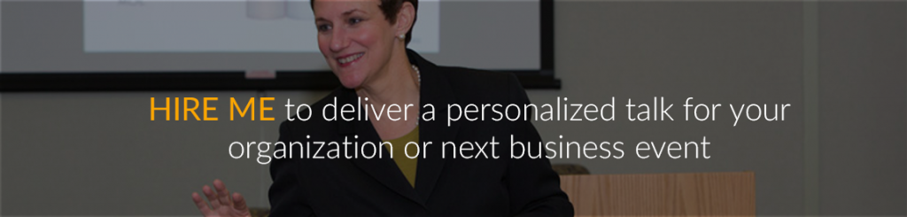 Hire me to deliver a personalized talk for your organization or at your next business event.